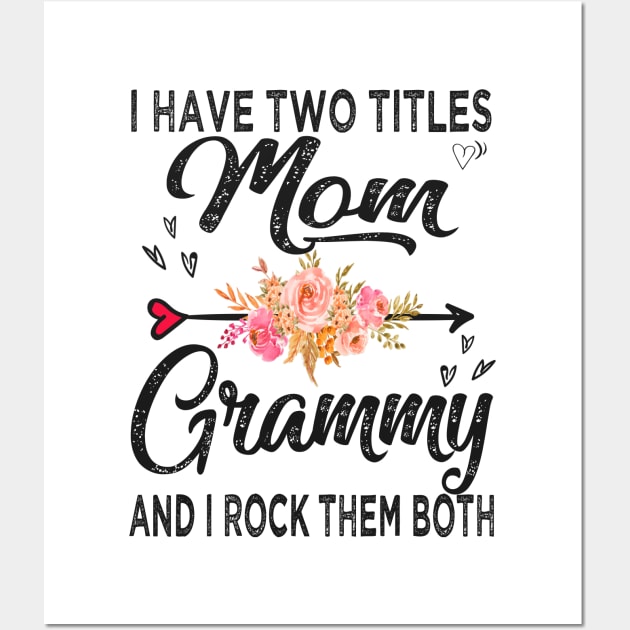 grammy i have two titles mom and grammy Wall Art by Bagshaw Gravity